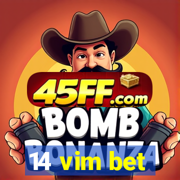 14 vim bet